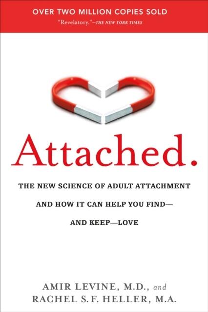 Attached - the new science of adult attachment and how it can help you find - and keep - love