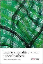 Intersektionalitet i socialt arbete - teori, reflektion och praxis