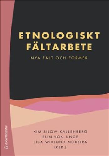 Etnologiskt f&auml;ltarbete : nya f&auml;lt och former