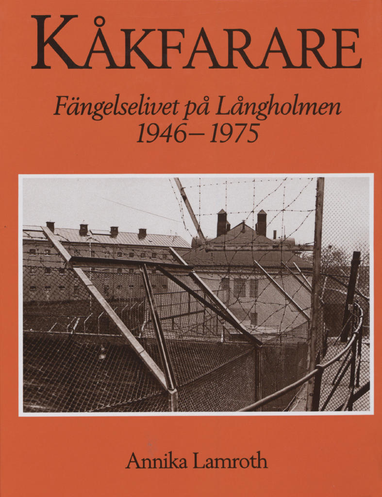K&aring;kfarare : F&auml;ngelselivet p&aring; L&aring;ngholmen 1946-1975