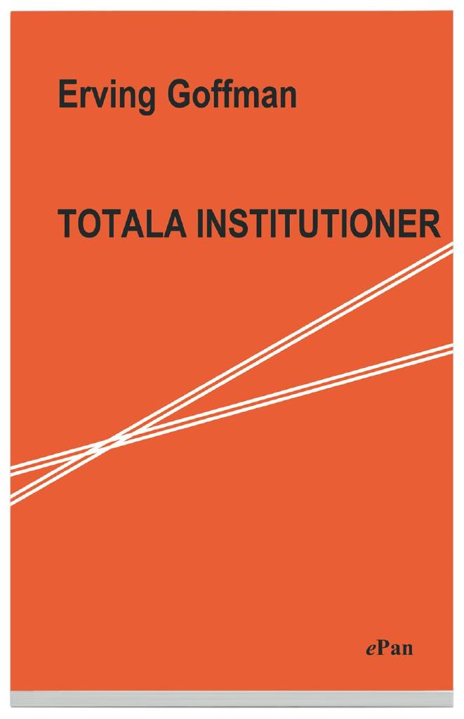 Totala institutioner : Fyra essäer om anstaltslivets sociala villkor