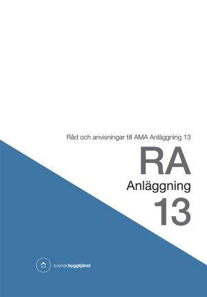 RA Anläggning 13. Råd och anvisningar till AMA Anläggning 13