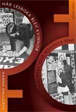 N&auml;r lesbiska blev kvinnor : lesbiskfeministiska kvinnors diskursproduktion r&ouml;rande k&ouml;n, sexualitet, kropp och identitet under 1970- och 1980-talen i Sverige