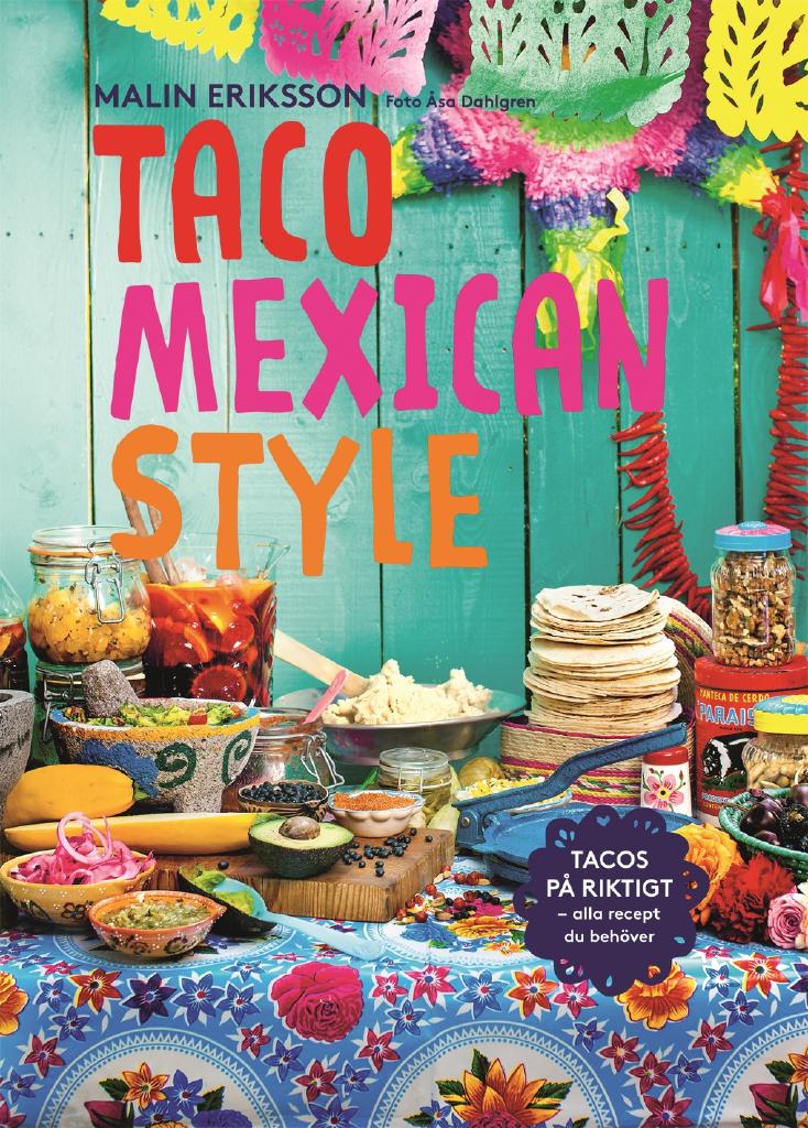 Taco mexican style : tacos på riktigt : alla recept du behöver