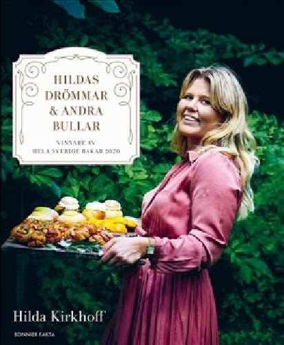 Hildas drömmar & andra bullar : vinnare av Hela Sverige bakar 2020