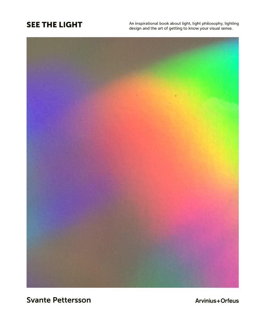See the light - an inspirational book about light, light philosophy, lighting design and the art of getting to know your visual sense