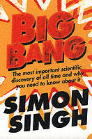 Big bang : the most important scientific discovery of all time and why you need to know about it
