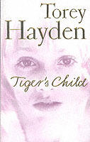 Tigers child - the story of a gifted, troubled child and the teacher who re