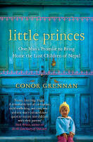 Little princes - one mans promise to bring home the lost children of nepal