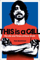 This is a Call: The Life and Times of Dave Grohl