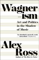 Wagnerism - Art and Politics in the Shadow of Music
