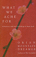 What we ache for - creativity and the unfolding of your soul