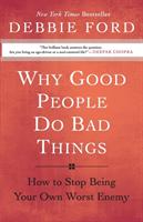 Why good people do bad things - how to stop being your own worst enemy