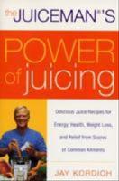 Juicemans power of juicing - delicious juice recipes for energy, health, we