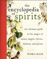 Encyclopedia of spirits - the ultimate guide to the magic of fairies, genie