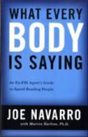 What every body is saying : an ex-FBI agent's guide to speed reading people
