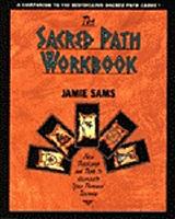 Sacred Path Workbook : New Teachings & Tools To Illuminate Y