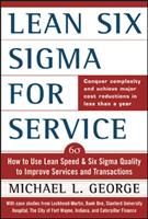 Lean Six Sigma for service - how to use Lean Speed and Six Sigma quality to improve services and transactions