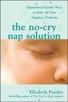 No-cry nap solution: guaranteed gentle ways to solve all your naptime probl