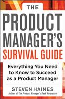 The product manager's survival guide : everything you need to know to succeed as a product manager
