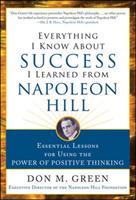 Everything I know about success I learned from Napoleon Hill : essential lessons for using the power of positive thinking [Elektronisk resurs]