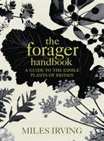 The forager handbook : a guide to the edible plants of Britain