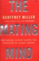 The mating mind : how sexual choice shaped the evolution of human nature