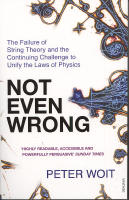 Not even wrong - the failure of string theory and the continuing challenge