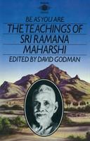 Be as you are : the teachings of Sri Ramana Maharshi