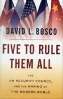 Five to rule them all : the UN Security Council and the making of the modern world