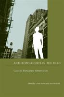 Anthropologists in the field : cases in participant observation