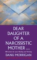 Dear daughter of a narcissistic mother - 100 letters for your healing and t