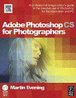 Adobe Photoshop CS for photographers : a professional image editor's guide to the creative use of Photoshop for the Macintosh and PC