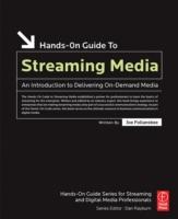 Hands-On Guide to Streaming Media : An Introduction to Delivering On-Demand Media [Elektronisk resurs]