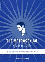 The Metrosexual Guide to Style: A Handbook for the Modern Man [Elektronisk resurs]