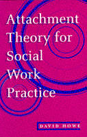 Attachment theory for social work practice