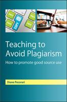 Teaching To Avoid Plagiarism: How To Promote Good Source Use [Elektronisk resurs]