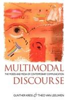 Multimodal discourse : the modes and media of contemporary communication