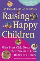 Raising happy children - what every child needs their parents to know - fro