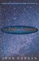 The end of science - facing the limits of knowledge in the twilight of the scientific age