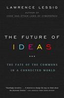 The future of ideas : the fate of the commons in a connected world