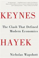 Keynes hayek - the clash that defined modern economics