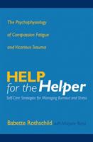 Help for the helper : the psychophysiology of compassion fatigue and vicarious trauma