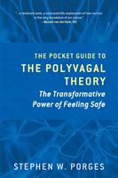 The pocket guide to the polyvagal theory : the transformative power of feeling safe