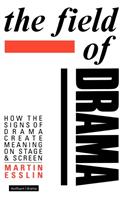 The field of drama : how the signs of drama create meaning on stage and screen