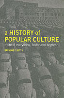 History of popular culture in the contemporary world - more of everything,