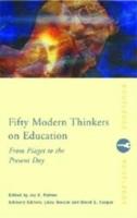 Fifty modern thinkers on education : from Piaget to the present day