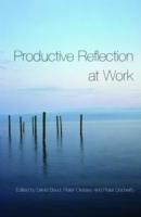 Productive reflection at work : learning for changing organizations
