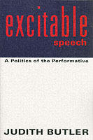 Excitable speech - a politics of the performative