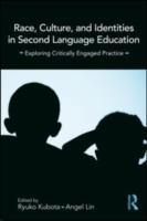 Race, culture, and identities in second language education : exploring critically engaged practice